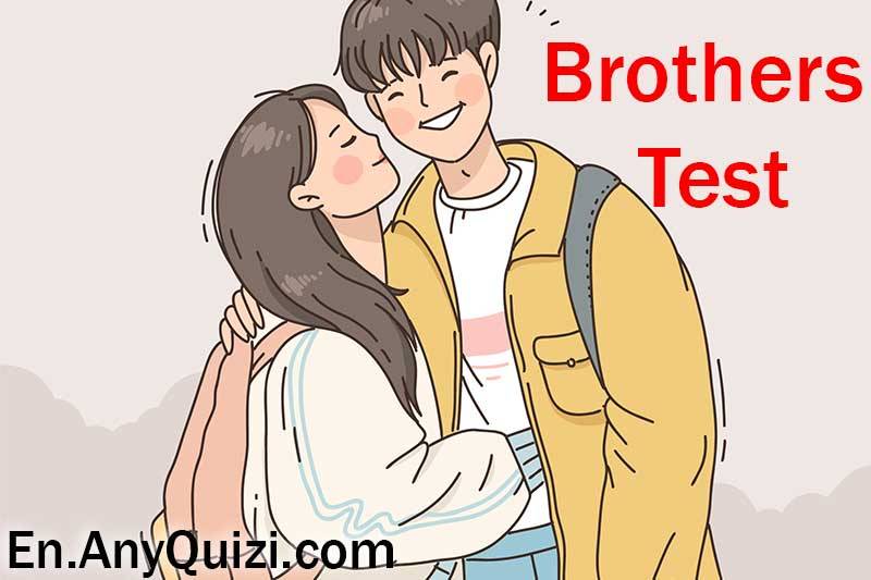  Test how well you know your brother  - AnyQuizi